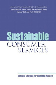 Sustainable Consumer Services (Business Solutions for Household Markets) by Minna Halme, Gabriele Hrauda, Christine Jasch, Jaap Kortman, Helga Jonuschat, Michael Scharp, Daniela Velte, Paula Trindade, 9781844075119