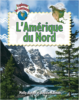 L'Amérique du Nord  (Explore North America) by Molly Aloian, 9782895794608