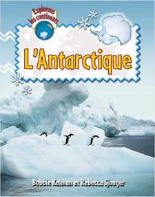 L'Antartique (Explore Antarctica) by Bobbie Kalman, 9782895794561