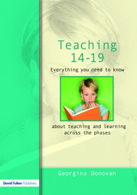Teaching 14-19 (Everything you need to know....about learning and teaching across the phases) - 9781843123422 by Georgina Donovan, 9781843123422
