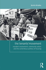 The Tenants' Movement (Resident involvement, community action and the contentious politics of housing) by Quintin Bradley, 9780415720250