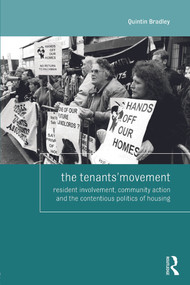 The Tenants' Movement (Resident involvement, community action and the contentious politics of housing) by Quintin Bradley, 9780415720250