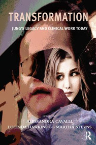 Transformation (Jung's Legacy and Clinical Work Today) - 9781780491608 by Alessandra Cavalli, Lucinda Hawkins, Martha Stevns, 9781780491608