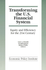 Transforming the U.S. Financial System: An Equitable and Efficient Structure for the 21st Century - 9781563242694 by Gary Dymski, Gerald Epstein, Robert Pollin, 9781563242694