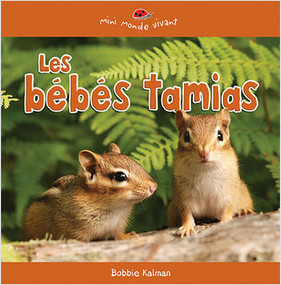 Les bébés tamias (Baby Chipmunks) by Bobbie Kalman, 9782895794769