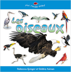Les oiseaux (Birds of All Kinds) by Rebecca Sjonger, 9782895794752