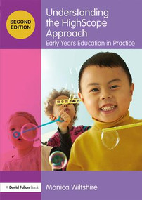 Understanding the HighScope Approach (Early Years Education in Practice) - 9780815377610 by Monica Wiltshire, 9780815377610