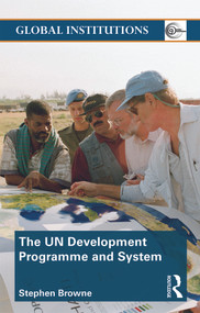 United Nations Development Programme and System (UNDP) - 9780415776509 by Stephen Browne, 9780415776509