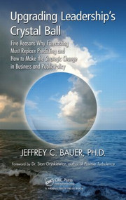 Upgrading Leadership's Crystal Ball by Jeffrey C. Bauer, 9781466554030