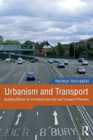 Urbanism and Transport (Building Blocks for Architects and City and Transport Planners) by Helmut Holzapfel, 9781138798182