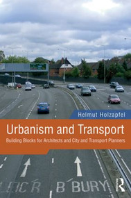 Urbanism and Transport (Building Blocks for Architects and City and Transport Planners) by Helmut Holzapfel, 9781138798182