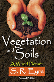 Vegetation and Soils (A World Picture) - 9781412851565 by S. R. Eyre, 9781412851565