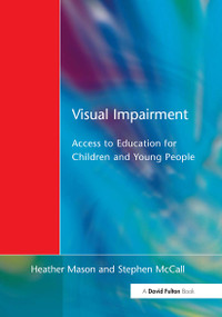 Visual Impairment (Access to Education for Children and Young People) - 9781853464126 by Heather Mason, Stephen McCall, Christine Arter, Mike McLinden, Juliet Stone, 9781853464126