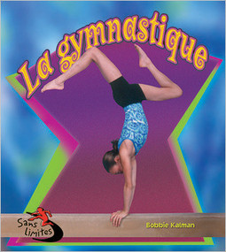 La gymnastique (Gymnastics in Action) by Bobbie Kalman, 9782895794141