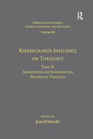 Volume 10, Tome II: Kierkegaard's Influence on Theology (Anglophone and Scandinavian Protestant Theology) - 9781138249646 by Jon Stewart, 9781138249646