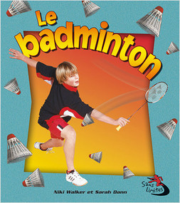 Le badminton (Badminton in Action) by Niki Walker, 9782895794790