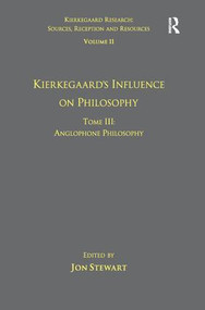 Volume 11, Tome III: Kierkegaard's Influence on Philosophy (Anglophone Philosophy) - 9781138279070 by Jon Stewart, 9781138279070
