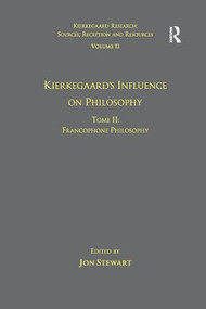 Volume 11, Tome II: Kierkegaard's Influence on Philosophy (Francophone Philosophy) - 9781138267022 by Jon Stewart, 9781138267022