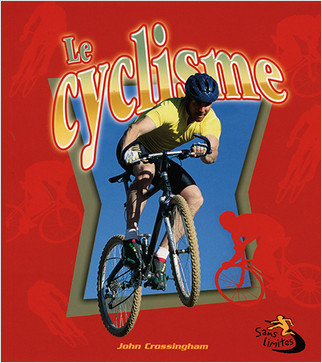 Le cyclisme (Cycling in Action) by John Crossingham, 9782895793670
