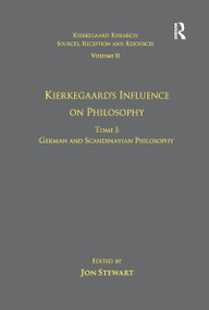 Volume 11, Tome I: Kierkegaard's Influence on Philosophy (German and Scandinavian Philosophy) - 9781138253797 by Jon Stewart, 9781138253797