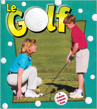 Le golf (Golf in Action) by Hannelore Sotzek, 9782895793687