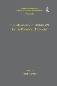 Volume 14: Kierkegaard's Influence on Social-Political Thought - 9781138261617 by Jon Stewart, 9781138261617