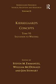 Volume 15, Tome VI: Kierkegaard's Concepts (Salvation to Writing) - 9781032098487 by Steven M. Emmanuel, William McDonald, Jon Stewart, 9781032098487