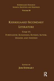 Volume 18, Tome VI: Kierkegaard Secondary Literature (Portuguese, Romanian, Russian, Slovak, Spanish, and Swedish) - 9781032097497 by Jon Stewart, 9781032097497
