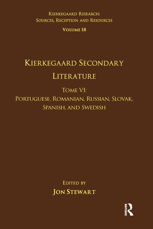 Volume 18, Tome VI: Kierkegaard Secondary Literature (Portuguese, Romanian, Russian, Slovak, Spanish, and Swedish) - 9781032097497 by Jon Stewart, 9781032097497