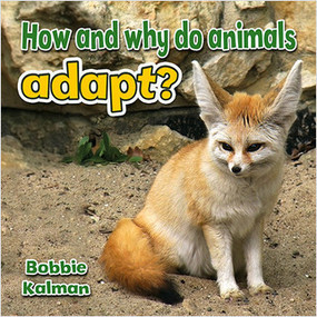 How and why do animals adapt? by Bobbie Kalman, 9780778714712