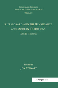 Volume 5, Tome II: Kierkegaard and the Renaissance and Modern Traditions - Theology - 9781032099491 by Jon Stewart, 9781032099491