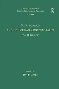 Volume 6, Tome II: Kierkegaard and His German Contemporaries - Theology - 9781138273627 by Jon Stewart, 9781138273627