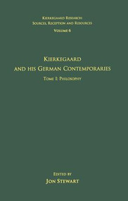 Volume 6, Tome I: Kierkegaard and His German Contemporaries - Philosophy - 9781138273269 by Jon Stewart, 9781138273269
