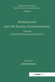 Volume 7, Tome III: Kierkegaard and His Danish Contemporaries - Literature, Drama and Aesthetics - 9781032099460 by Jon Stewart, 9781032099460