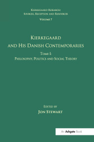 Volume 7, Tome I: Kierkegaard and his Danish Contemporaries - Philosophy, Politics and Social Theory - 9781032099477 by Jon Stewart, 9781032099477