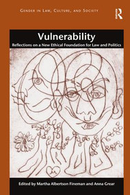 Vulnerability (Reflections on a New Ethical Foundation for Law and Politics) - 9781472421630 by Martha Albertson Fineman, Anna Grear, 9781472421630