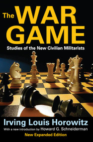 The War Game (Studies of the New Civilian Militarists) - 9781412851817 by Irving Horowitz, 9781412851817
