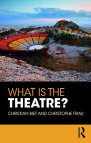 What is the Theatre? - 9781138701656 by Christian Biet, Christophe Triau, Jason Allen-Paisant, Joanne Brueton, 9781138701656