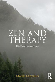 Zen and Therapy (Heretical Perspectives) - 9781138646315 by Manu Bazzano, 9781138646315