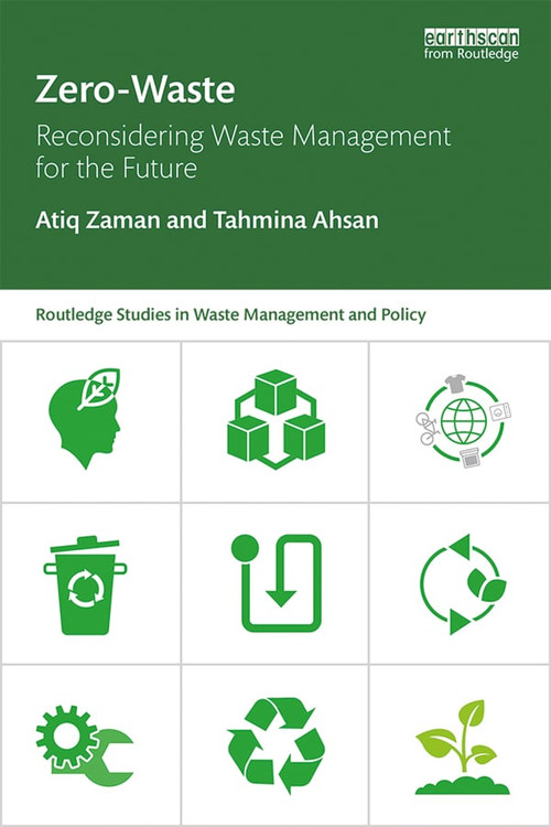 Zero-Waste (Reconsidering Waste Management for the Future) - 9781138219090 by Atiq Zaman, Tahmina Ahsan, 9781138219090