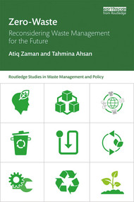 Zero-Waste (Reconsidering Waste Management for the Future) - 9781138219090 by Atiq Zaman, Tahmina Ahsan, 9781138219090