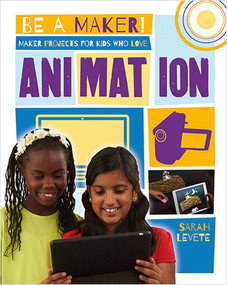 Maker Projects for Kids Who Love Animation - 9780778722564 by Sarah Levete, 9780778722564