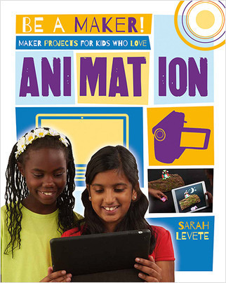 Maker Projects for Kids Who Love Animation - 9780778722564 by Sarah Levete, 9780778722564