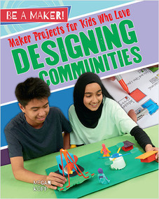Maker Projects for Kids Who Love Designing Communities by Megan Kopp, 9780778728795