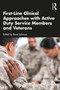 First-Line Clinical Approaches with Active Duty Service Members and Veterans by Ronn Johnson, 9781032029269