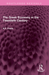 The Greek Economy in the Twentieth Century by A.F. Freris, 9781032304021