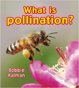 What is pollination? by Bobbie Kalman, 9780778733065