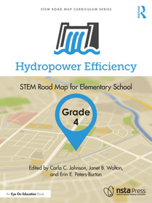 Hydropower Efficiency, Grade 4 (STEM Road Map for Elementary School) by Carla C. Johnson, Janet B. Walton, Erin Peters-Burton, 9781032618074