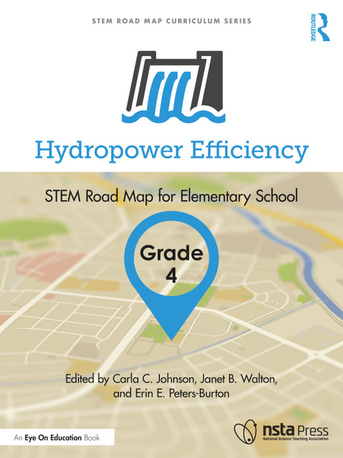 Hydropower Efficiency, Grade 4 (STEM Road Map for Elementary School) by Carla C. Johnson, Janet B. Walton, Erin Peters-Burton, 9781032618074