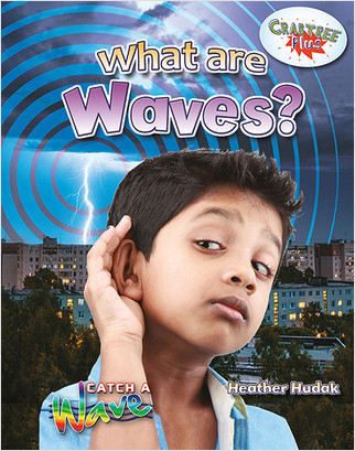 What Are Waves? - 9780778729723 by Heather C. Hudak, 9780778729723
